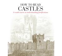 How to Read Castles : A Crash Course in Understanding Fortifications