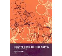 How to Read Chinese Poetry: A Guided Anthology (How to Read Chinese Literature)