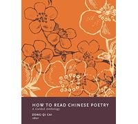 How to Read Chinese Poetry: A Guided Anthology (How to Read Chinese Literature)