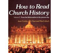 How to Read Church History Volume Two: From the Reformation to the Present Day