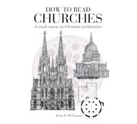 How to Read Churches : A Crash Course in Christian Architecture