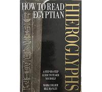 How to Read Egyptian Hieroglyphs: A step-by-step guide to teach yourself