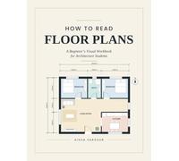 How to Read Floor Plans: A Beginner’s Visual Workbook for Architecture Students