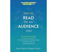 How to Read for an Audience: A Writer's Guide (Twice 5 Miles Guides: The Stuff Nobody Teaches You)