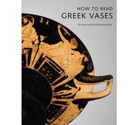 How to Read Greek Vases (The Metropolitan Museum of Art - How to Read)