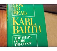 How to Read Karl Barth: The Shape of His Theology