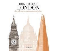 How to Read London: A crash course in London Architecture (How to Read)