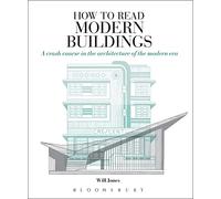 How to Read Modern Buildings: A Crash Course in the Architecture of the Modern Era (How to Read)