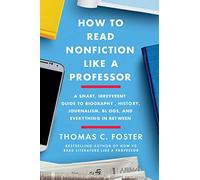 How to Read Nonfiction Like a Professor: A Smart, Irreverent Guide to Navigating Fake News and Media Bias - A Critical Thinking Handbook
