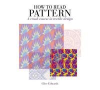 How to Read Pattern: A Crash Course in Textile Design by Clive Edwards (2009-06-06)