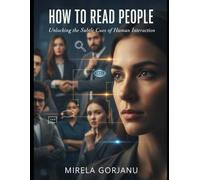 How to Read People: Unlocking the Subtle Cues of Human Interaction (Self Help)