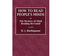 How to Read People's Minds or The Mystery of Mind Reading Revealed