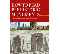 How to Read Prehistoric Monuments: A Unique Guide to Our Ancient Heritage