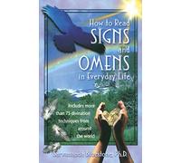 How to Read Signs and Omens in Everyday Life: Includes More Than 75 Divination Techniques from Around the World