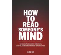How to Read Someone's Mind: The Practical Playbook on How to Read People, Detect Lies, and Decode What Independent People Really Think (People Skills)