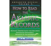 How to Read the Akashic Records Vol 3: Advanced Access - Advanced Dynamics, Benefits & techniques