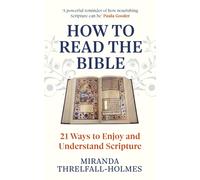 How to Read the Bible : 21 Ways to Enjoy and Understand Scripture
