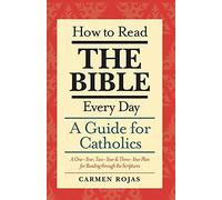 How to Read the Bible Every Day: A One Year Two Year and Three Year Plan for Reading Through the Scriptures