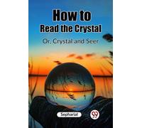 How to Read the Crystal Or, Crystal and Seer