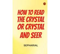How to Read the Crystal; or Crystal and Seer