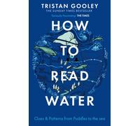 How To Read Water : A must-have for all nature lovers - perfect reading for wild swimming this summer