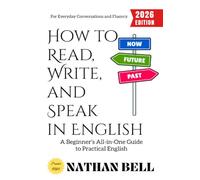 How to Read, Write, and Speak in English:: A Beginner’s All-in-One Guide to Practical English for Everyday Conversations and Fluency