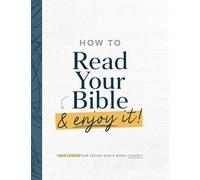 How to Read Your Bible & Enjoy It!