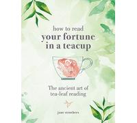 How to read your fortune in a teacup: The ancient art of tea-leaf reading