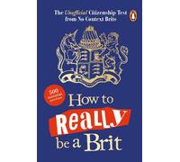 How to Really be a Brit : The Unofficial Citizenship Test