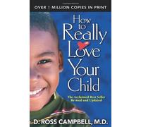 How to Really Love Your Child