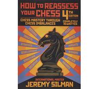 How to Reassess Your Chess: Chess Mastery Through Imbalances by Jeremy Silman