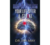 How To Reclaim Your Life After A Stroke
