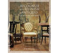 How to Recognize and Refinish Antiques for Pleasure and Profit