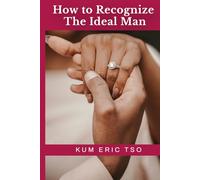 How to Recognize the Ideal Man: Biblical Wisdom and Prophetic Discernment for Finding Your God-Ordained Life Partner