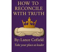 HOW TO RECONCILE WITH TRUTH: Take your place as leader