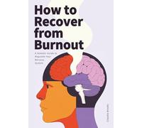 How to Recover from Burnout: A Somatic Guide to Regulate Your Nervous System, Complete the Stress Cycle, and Stop Letting Everything Affect You