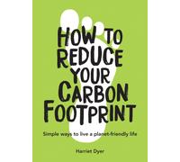 How to Reduce Your Carbon Footprint : Simple Ways to Live a Planet-Friendly Life