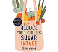 Robinson Les Bains – How to Reduce Your Child's Sugar Intake – A How to Book
