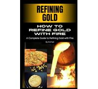 How to refine gold with fire: Refining Gold