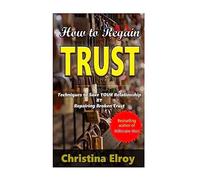 How to Regain Trust: Techniques to Save Your Broken Relationship