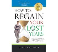 How To Regain Your Lost Years