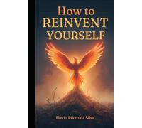 How to Reinvent Yourself After Failure Turning Rock Bottom into Your Rebirth