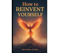 How to Reinvent Yourself After Failure Turning Rock Bottom into Your Rebirth