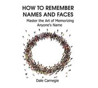 How to Remember Names and Faces: Master the Art of Memorizing Anyone's Name