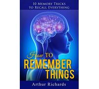 How to Remember Things