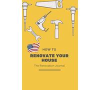 How To Renovate Your House: A Renovation Journal