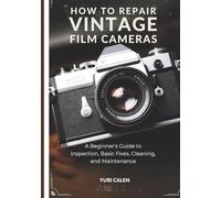 How to Repair Vintage Film Cameras: A Beginner’s Guide to Inspection, Basic Fixes, Cleaning, and Maintenance