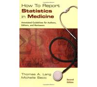 How to Report Statistics in Medicine: Annotated Guidelines for Authors, Editors and Reviewers (Medical Writing and Communication)