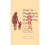 How To Represent Yourself in the Family Court: A guide to understanding and resolving family disputes (Tom Thorne Novels)