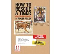 How to Rescue a Tiger: And Other Animals